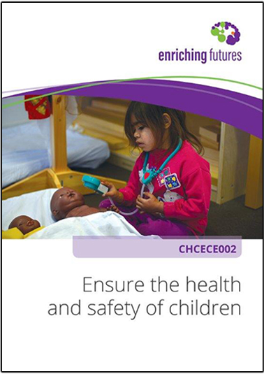 CHCECE002 Ensure The Health And Safety Of Children - Enriching Futures